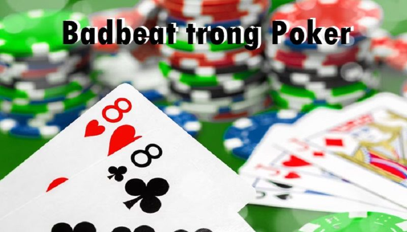 Badbeat Trong Poker Là Gì? TOP 3 Mẹo Vượt Qua Tình Huống Khó Khăn